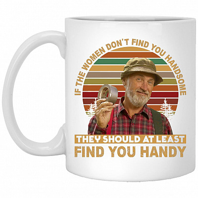 If The Women Don't Find You, White, 11 oz. White Mug