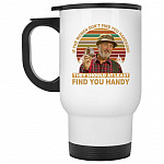 If The Women Don't Find You, White, 14 oz. White Travel Mug