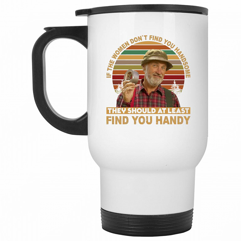 If The Women Don't Find You, White, 14 oz. White Travel Mug