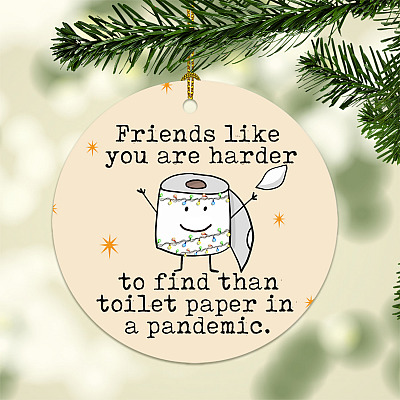 Best Friend Christmas Ornament - Friends Like You Harder To Find Than Toilet Paper Quarantine Holiday Gift