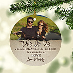 Personalized Photo This Is Us A Little Bit Crazy A Whole Lot Of Love Circle Ornament - Anniversary Gift