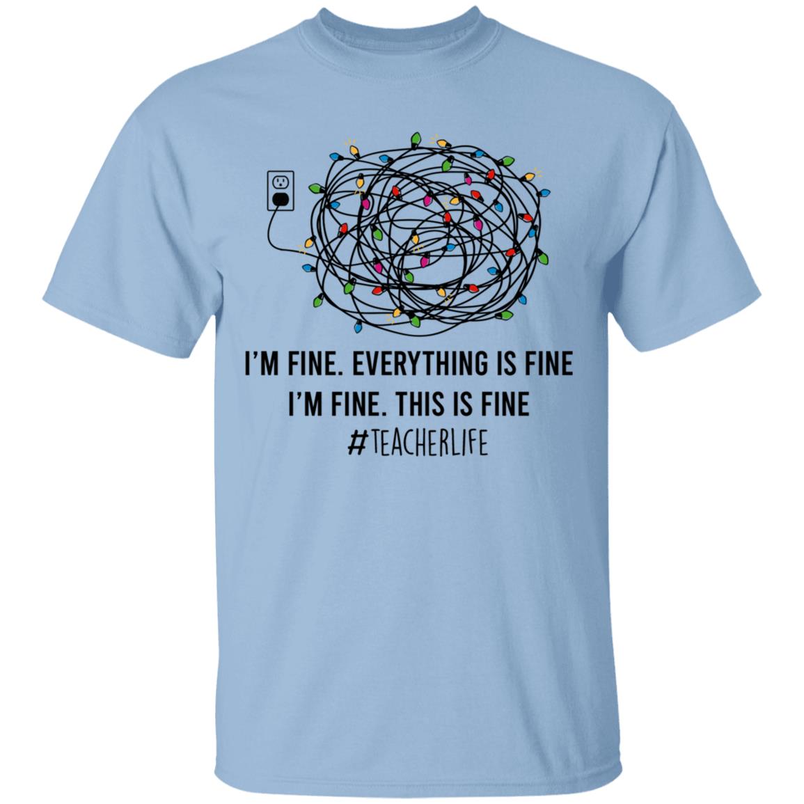 I'm Fine Everything Is Fine Light T-Shirt, Light Blue, Unisex T-Shirt
