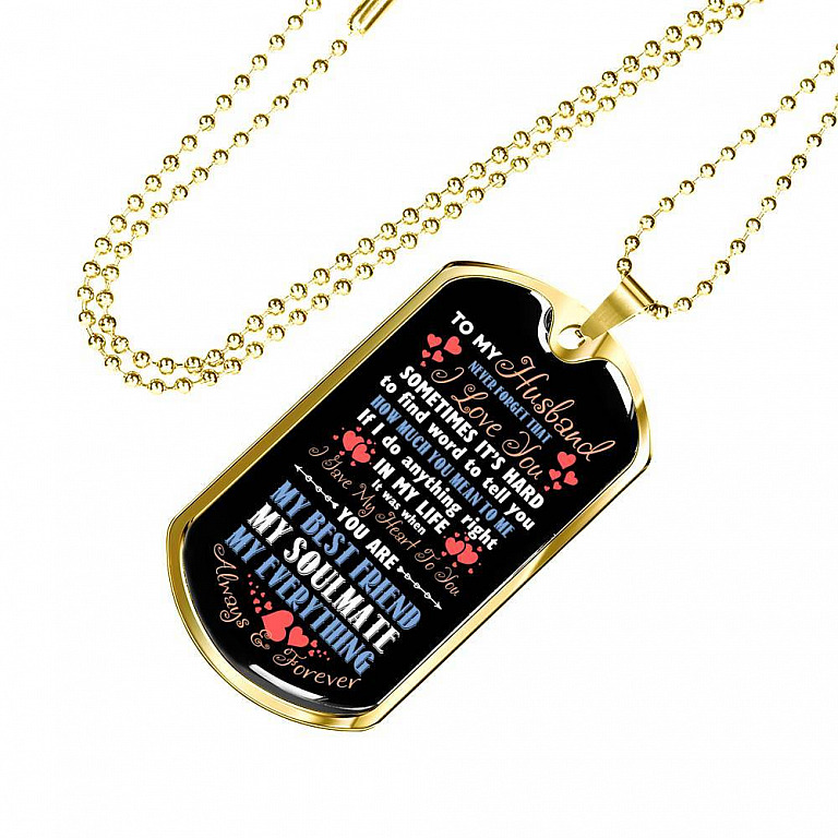 To My Husband Never Forget That I Love You Your Are My Best Friend My Soulmate Dog Tag Pendant Necklace - Dog Tag (Gold Plated)