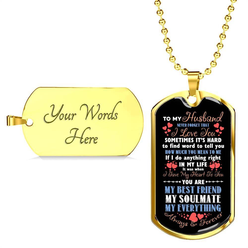 To My Husband Never Forget That I Love You Your Are My Best Friend My Soulmate Dog Tag Pendant Necklace - Dog Tag (Gold Plated) To My Husband Never Forget That I Love You Your Are My Best Friend My Soulmate Dog Tag Pendant Necklace - Dog Tag (Gold Plated)