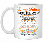 To My Future Mother In Law I Knew, White, 11 oz. White Mug