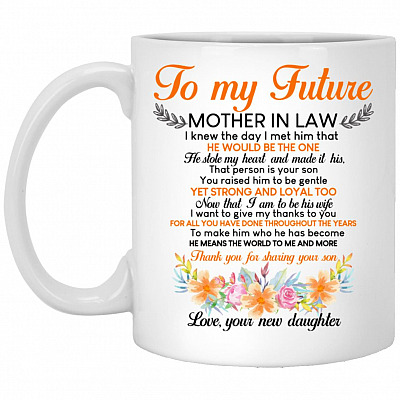 To My Future Mother In Law I Knew, White, 11 oz. White Mug