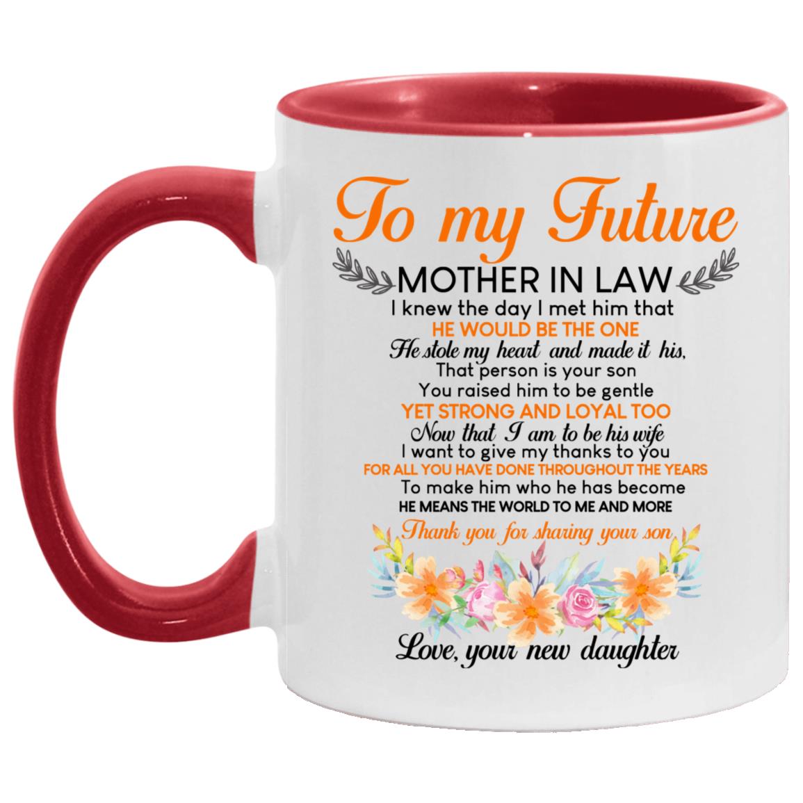 To My Future Mother In Law, White/Red, 11 oz. Accent Mug To My Future Mother In Law, White/Red, 11 oz. Accent Mug