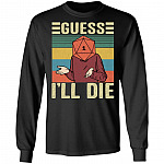 Guess I'll Die Funny Dnd, Black, Long Sleeve