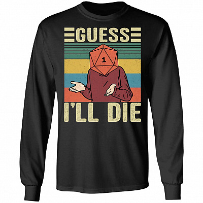 Guess I'll Die Funny Dnd, Black, Long Sleeve