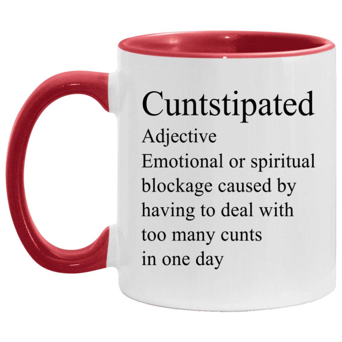 Cuntstipated Accent Mug - Funny Cunt Mug, White/Red, 11 oz. Accent Mug Cuntstipated Accent Mug - Funny Cunt Mug, White/Red, 11 oz. Accent Mug