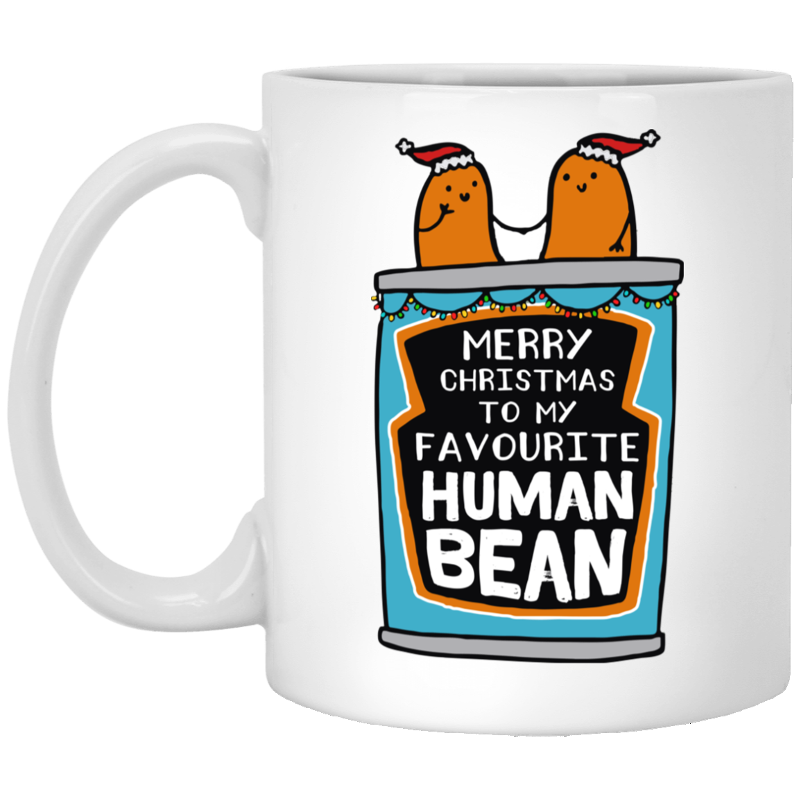 Merry Christmas To My Favorite Human Bean Funny Xmas Holiday Gift For Him For Her Ceramic Coffee Mug, White, 11 oz. White Mug Merry Christmas To My Favorite Human Bean Funny Xmas Holiday Gift For Him For Her Ceramic Coffee Mug, White, 11 oz. White Mug