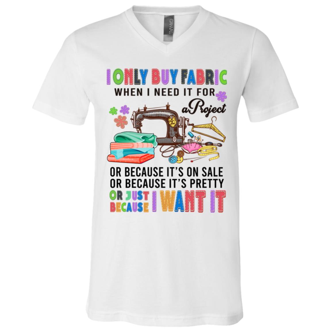 I Only Buy Fabric When I Need, White, V-Neck T-Shirt