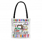 I Only Buy Fabric When I Need It For a Project Or Because It's On Sale All Over Print Tote - Shoulder Bag