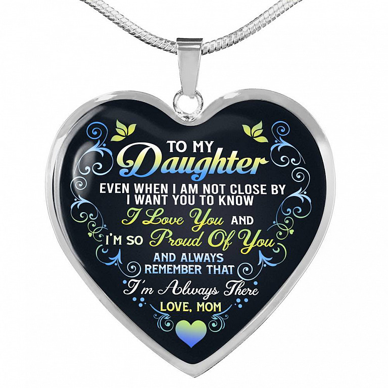 Mom To My Daughter Even When I Am Not Close By I Want You To Know I Love You I'm Always There Heart Pendant Necklace - Heart Luxury Necklace (Silver)