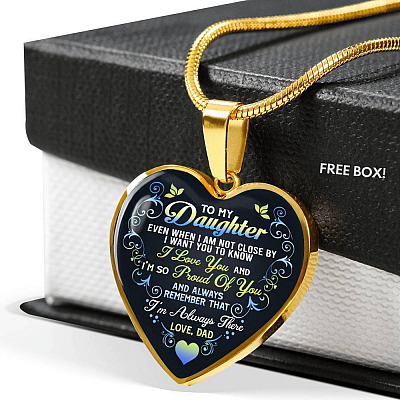 Dad To My Daughter Even When I Am Not Close By I Want You To Know I Love You I'm Always There Heart Pendant Necklace - Heart Luxury Necklace (Gold Plated)