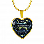 Dad To My Daughter Even When I Am Not Close By I Want You To Know I Love You I'm Always There Heart Pendant Necklace - Heart Luxury Necklace (Gold Plated)