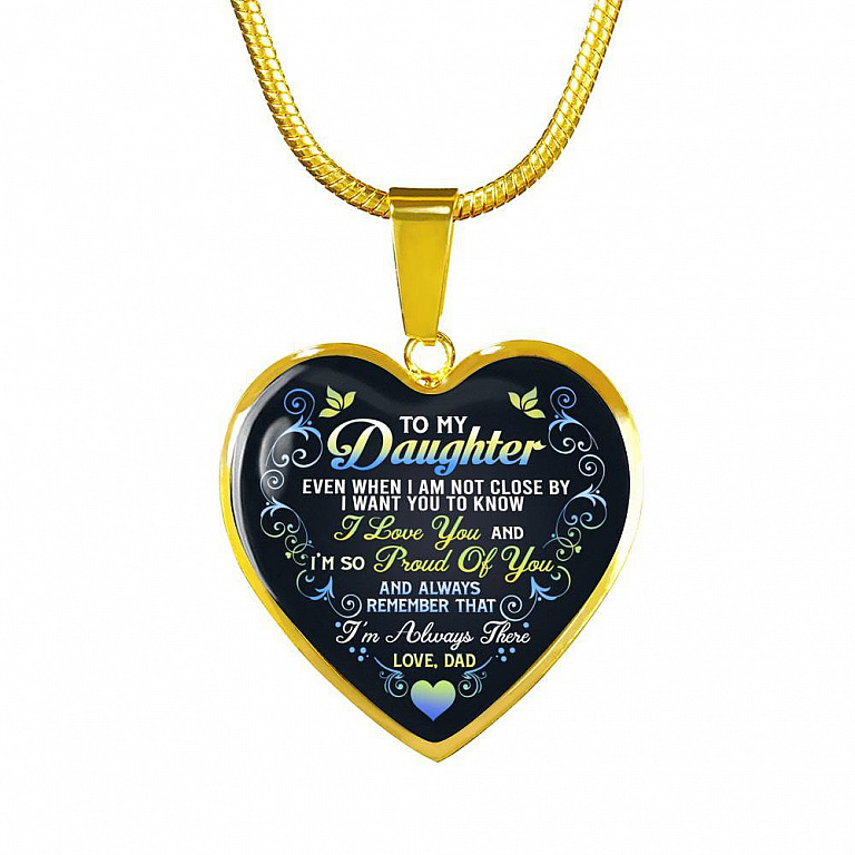 Dad To My Daughter Even When I Am Not Close By I Want You To Know I Love You I'm Always There Heart Pendant Necklace - Heart Luxury Necklace (Gold Plated)