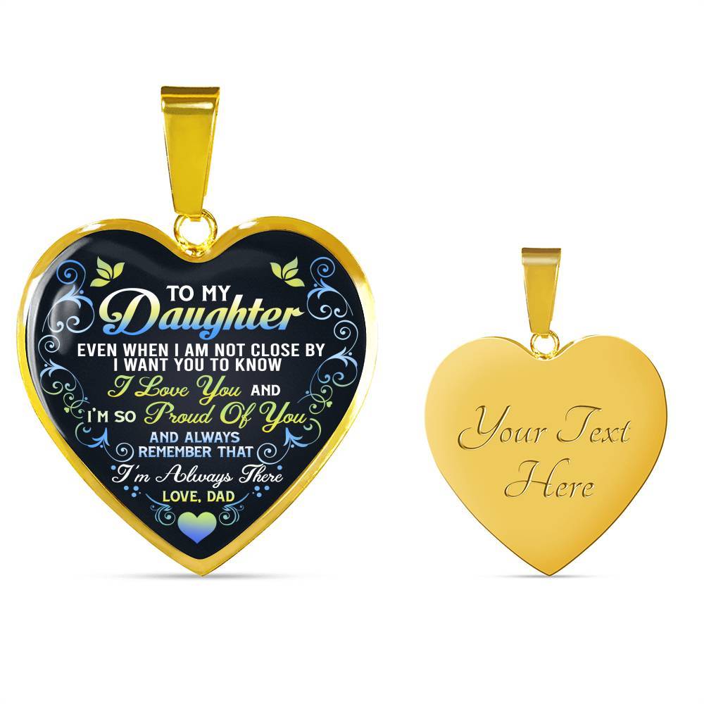 Dad To My Daughter Even When I Am Not Close By I Want You To Know I Love You I'm Always There Heart Pendant Necklace - Heart Luxury Necklace (Gold Plated) Dad To My Daughter Even When I Am Not Close By I Want You To Know I Love You I'm Always There Heart Pendant Necklace - Heart Luxury Necklace (Gold Plated)
