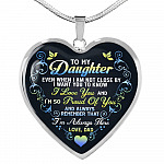 Dad To My Daughter Even When I Am Not Close By I Want You To Know I Love You I'm Always There Heart Pendant Necklace - Heart Luxury Necklace (Silver)