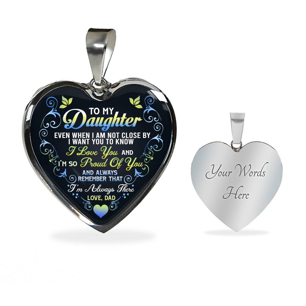 Dad To My Daughter Even When I Am Not Close By I Want You To Know I Love You I'm Always There Heart Pendant Necklace - Heart Luxury Necklace (Silver) Dad To My Daughter Even When I Am Not Close By I Want You To Know I Love You I'm Always There Heart Pendant Necklace - Heart Luxury Necklace (Silver)