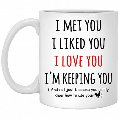 I Met You Mug, White, 11 oz. White Mug