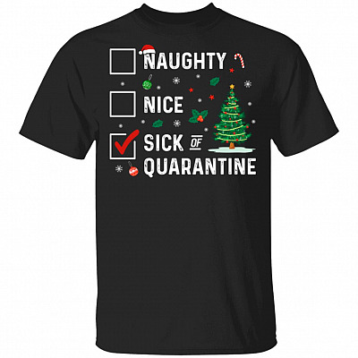 Naughty Nice Sick Of Quarantine, Black, Unisex T-Shirt