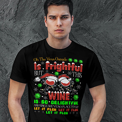 Alternative view of Oh Virus Outside Is Frightful But This Wine Let It Flow Funny Christmas Drinking T-shirt