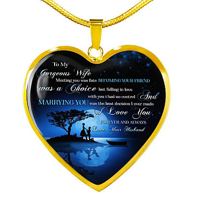 To My Gorgeous Wife Meeting You Was Fate Marrying You Was The Best Decision I Ever Made Heart Pendant Necklace - Heart Luxury Necklace (Gold Plated)