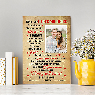 Alternative view of Custom Photo When I Say I Love You More I Didn't Mean I Love You More Than You Love Me Framed Canvas - Unframed Poster