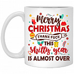 Merry Christmas Thank Fuck This Shitty, White, 11 oz. White Mug