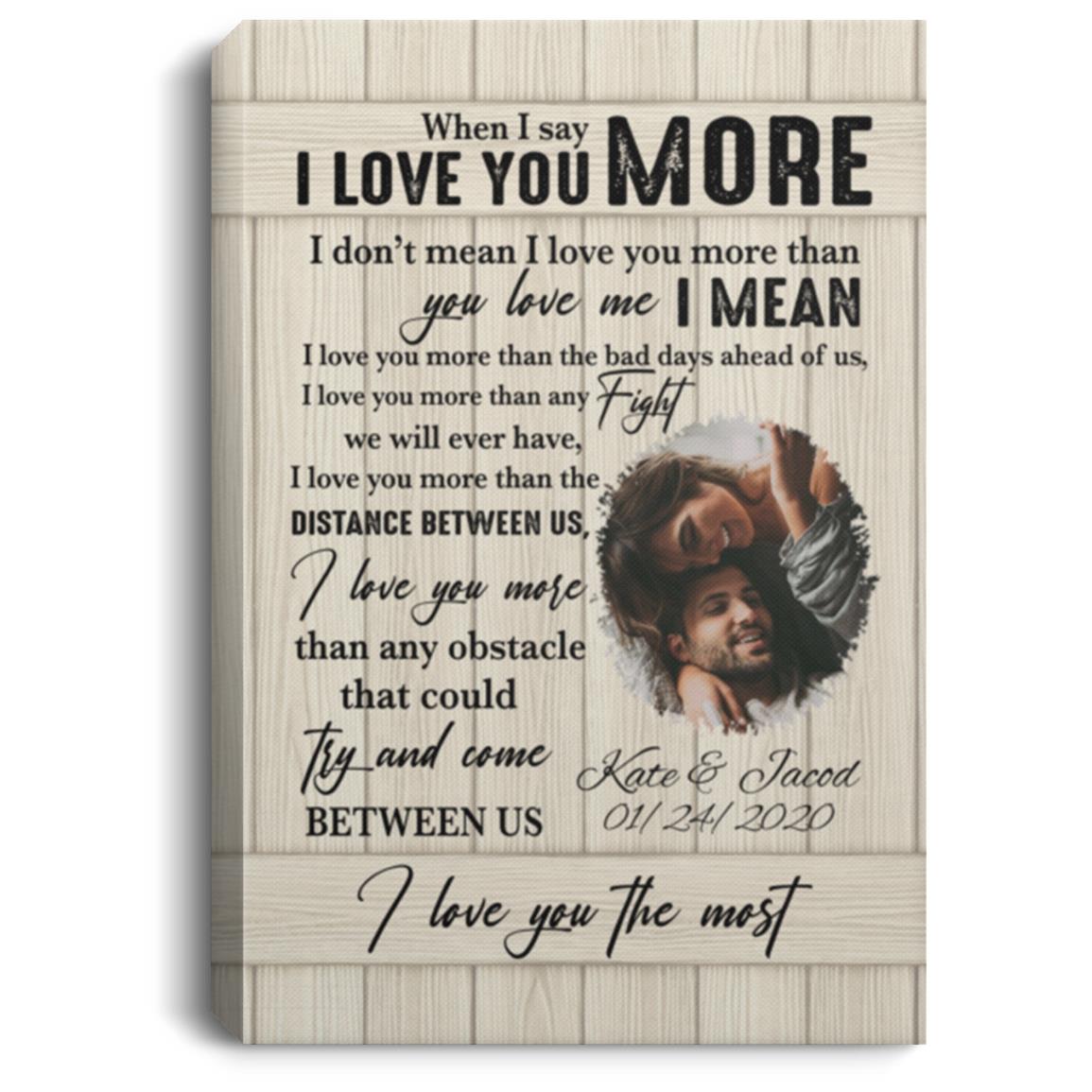 Personalized Photo When I Say I Love Canvas, White, 0.75'' Framed Canvas Personalized Photo When I Say I Love Canvas, White, 0.75'' Framed Canvas