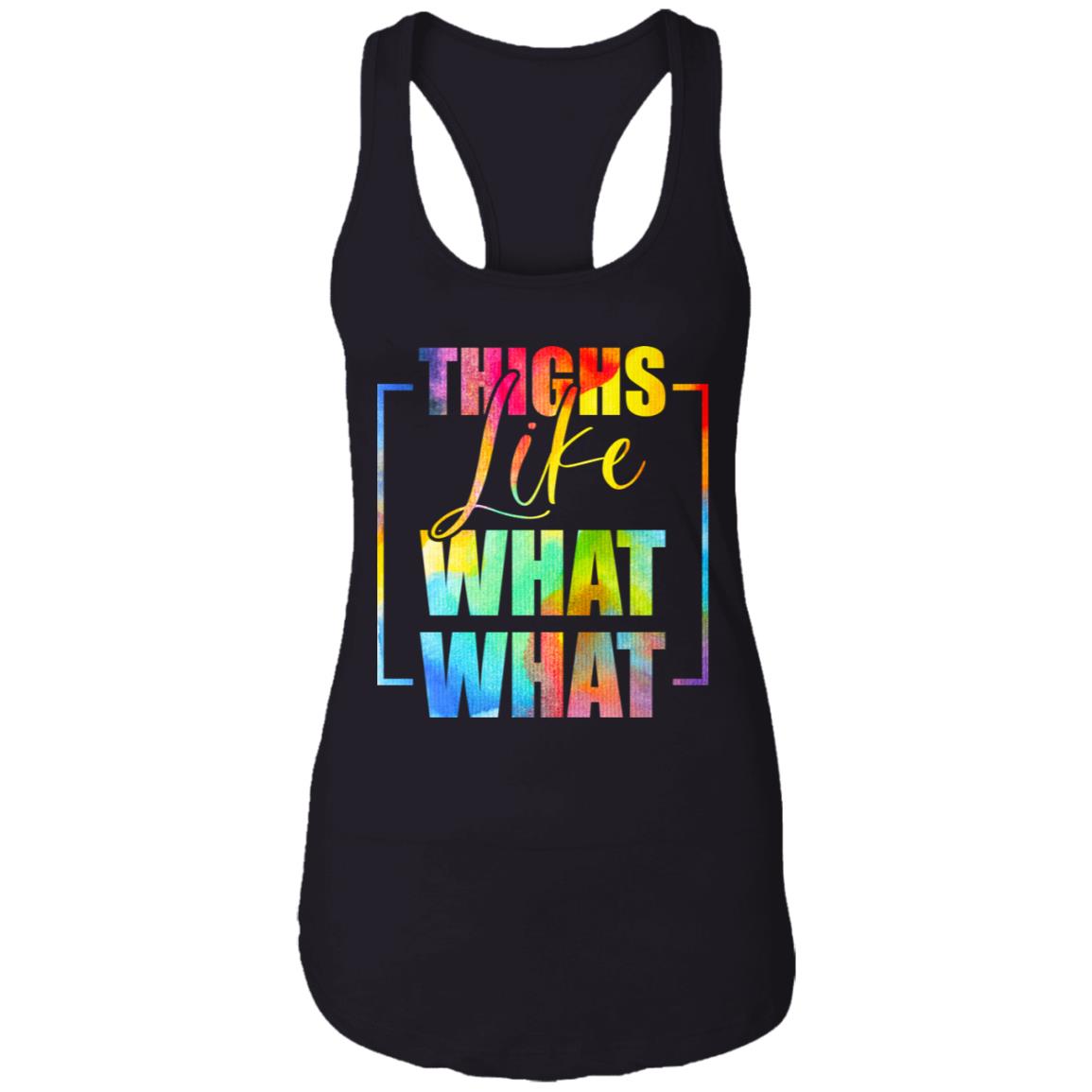 Thighs Like What What Funny, Black, Ladies Racerback Tank
