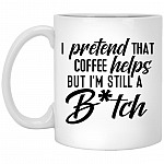 I Pretend That Coffee Helps, White, 11 oz. White Mug