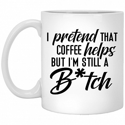 I Pretend That Coffee Helps, White, 11 oz. White Mug