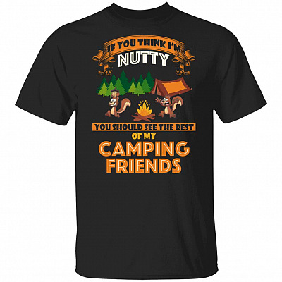 Funny Camping T-Shirt Nutty Camping Friends Shirt, Black, Unisex T-Shirt