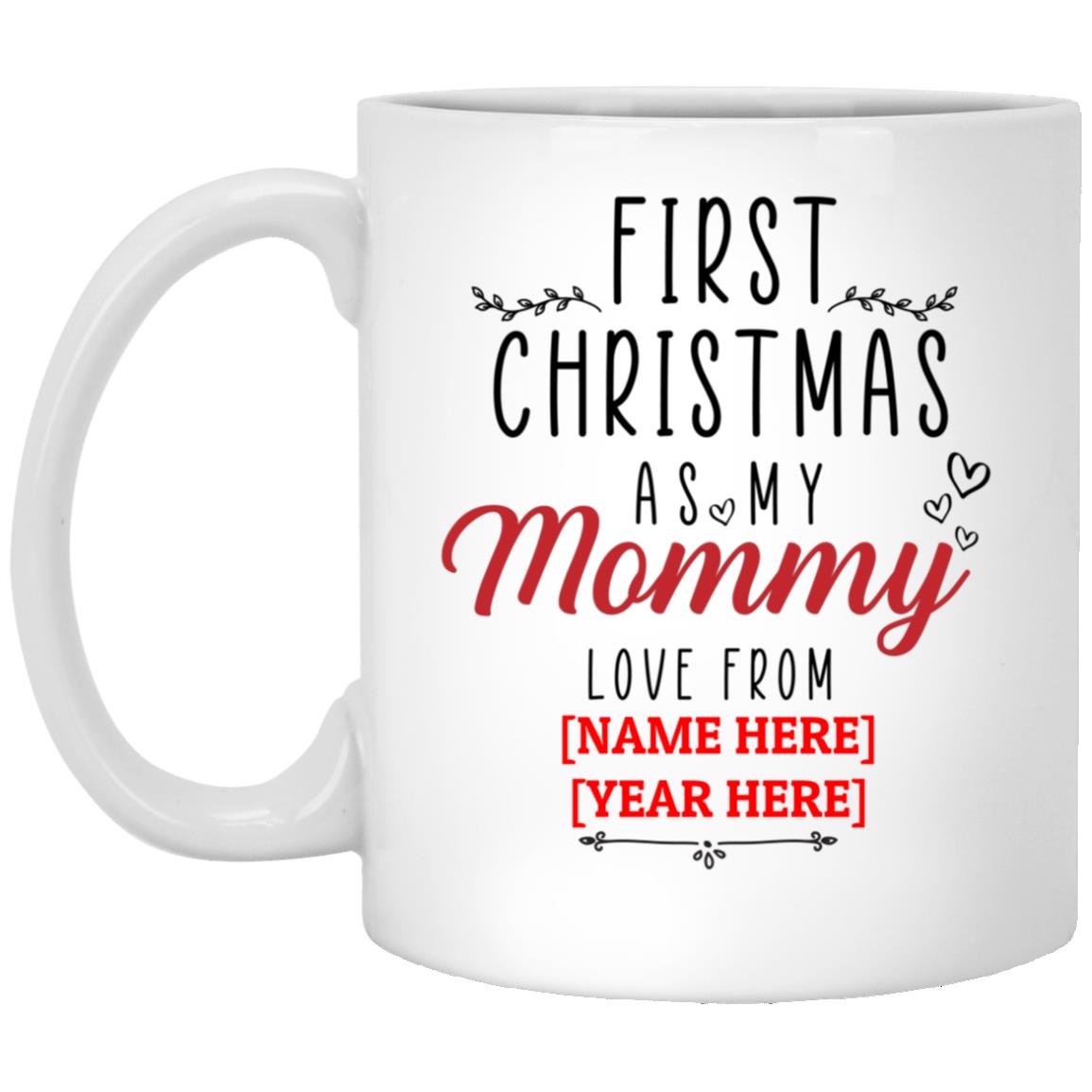 Personalized First Christmas as My Mommy Mug, White, 11 oz. White Mug Personalized First Christmas as My Mommy Mug, White, 11 oz. White Mug