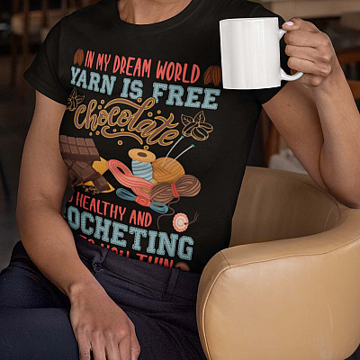 Alternative view of In My Dream World Yarn Is Free Chocolate Is Healthy And Crocheting Makes You Thin T-Shirt - V-Neck Shirt