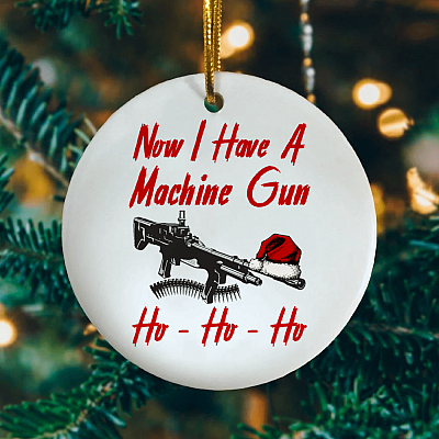 Now I Have Machine Gun Ho Ho Ho Christmas Ornament - Holiday Flat Circle Ornament