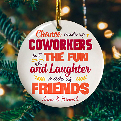 Personalized Chance Made Us Coworkers but The Fun and Laughter Made Us Friends Christmas Circle Ornament