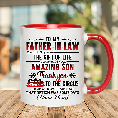 Alternative view of Personalized To My Father in Law You Didn't Give Me the Gift You Gave Me Your Son Accent Mug