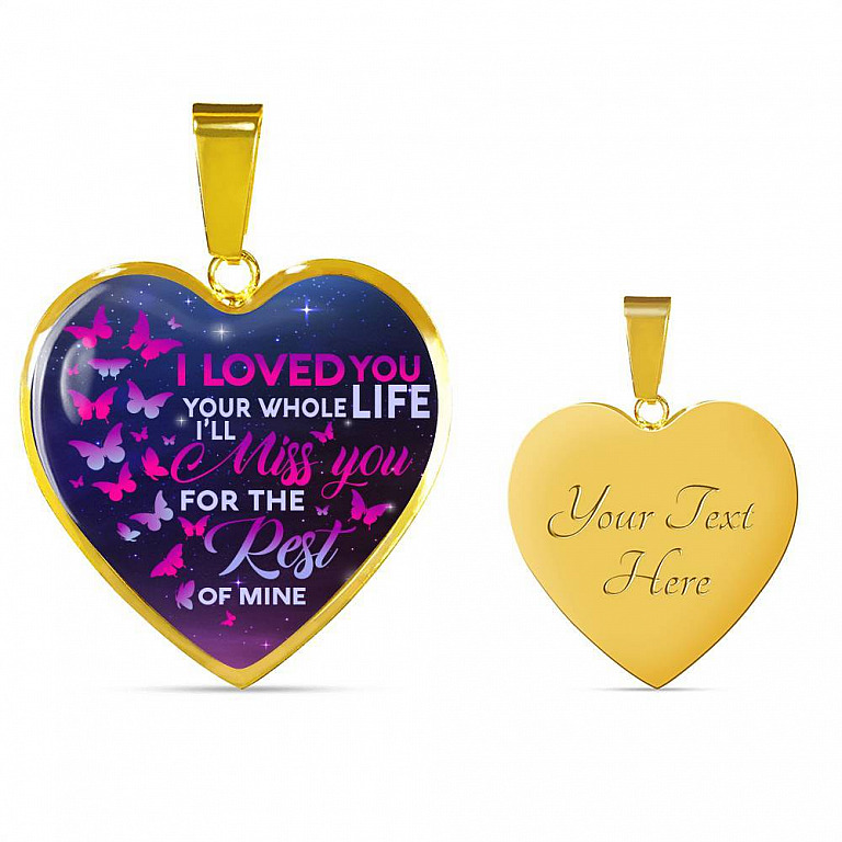 I Loved You Your Whole Life I'll Miss You For The Rest Of Mine Butterfly Heart Pendant Necklace - Heart Luxury Necklace (Gold Plated)