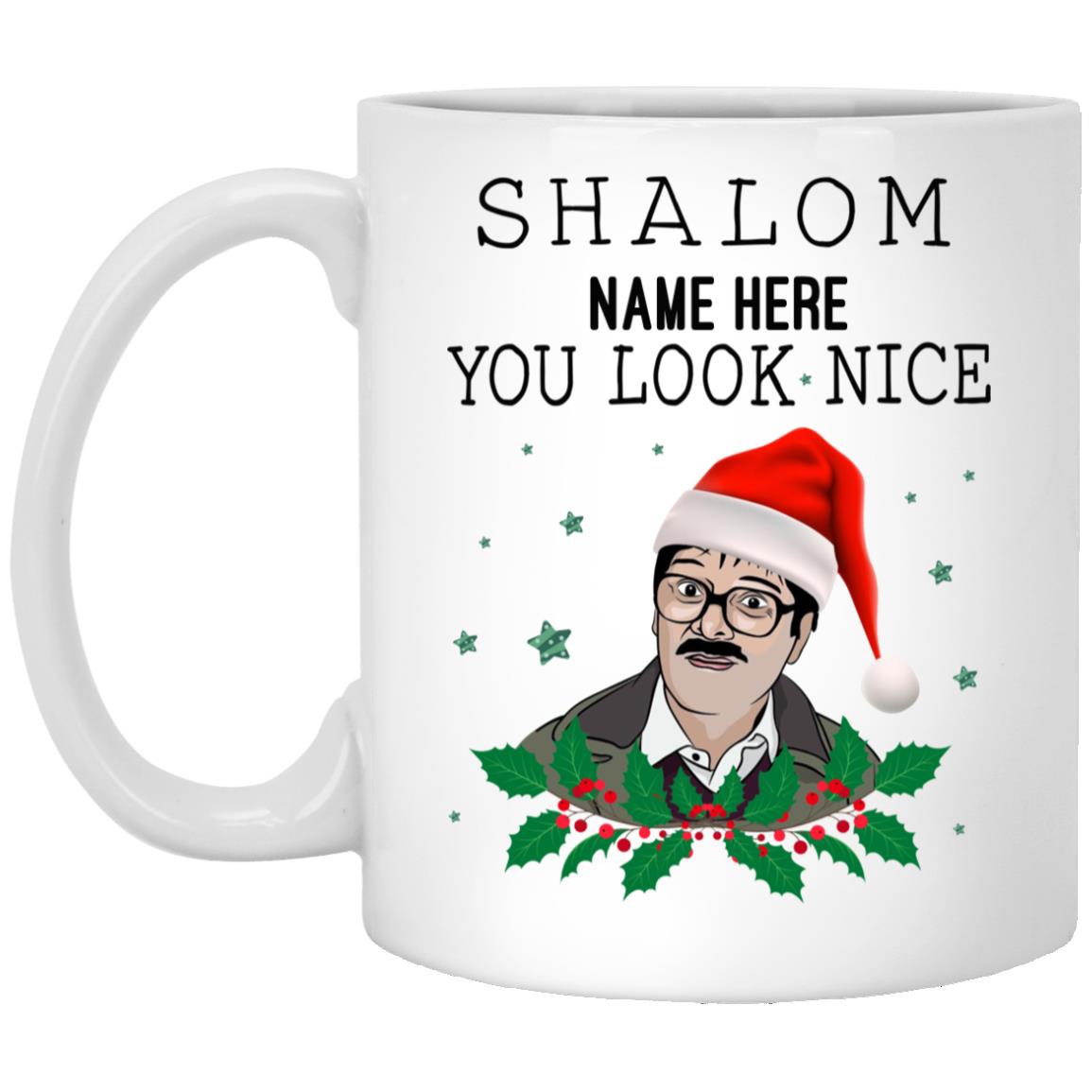 Personalized Shalom You Look Nice Funny Mug, White, 11 oz. White Mug Personalized Shalom You Look Nice Funny Mug, White, 11 oz. White Mug