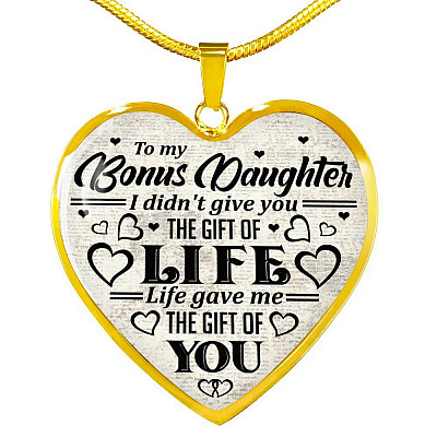 To My Bonus Daughter I Didn't Give You The Gift Of Life Life Gave Me The Gift Of You Heart Pendant Necklace - Heart Luxury Necklace (Gold Plated)
