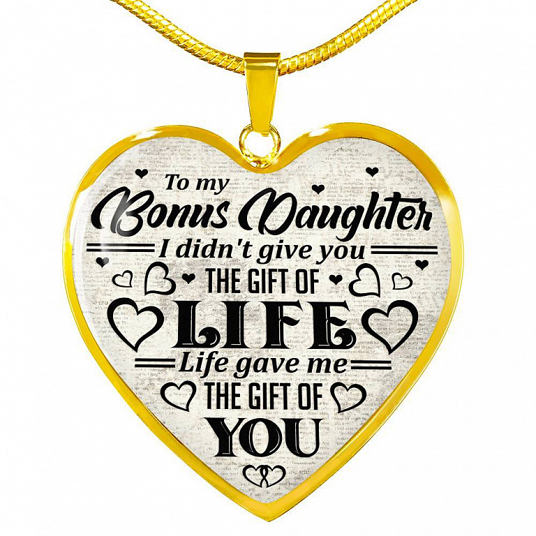 To My Bonus Daughter I Didn't Give You The Gift Of Life Life Gave Me The Gift Of You Heart Pendant Necklace - Heart Luxury Necklace (Gold Plated)