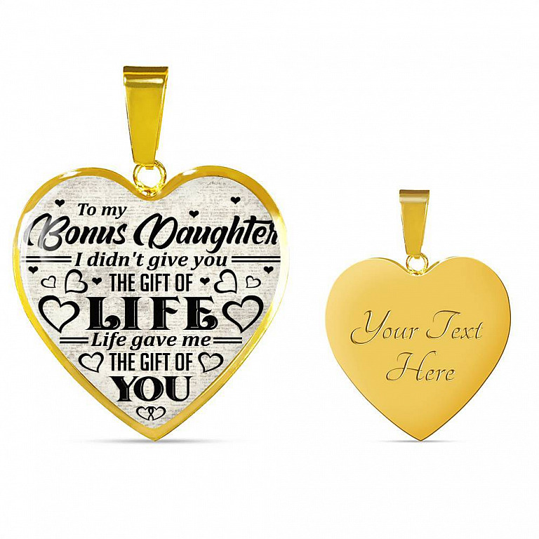 To My Bonus Daughter I Didn't Give You The Gift Of Life Life Gave Me The Gift Of You Heart Pendant Necklace - Heart Luxury Necklace (Gold Plated)