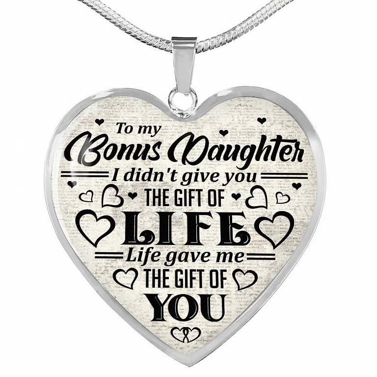 To My Bonus Daughter I Didn't Give You The Gift Of Life Life Gave Me The Gift Of You Heart Pendant Necklace - Heart Luxury Necklace (Silver)