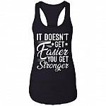It Doesn't Get Easier You Get Stronger, Black, Ladies Racerback Tank