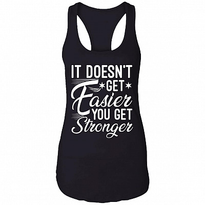 It Doesn't Get Easier You Get Stronger, Black, Ladies Racerback Tank