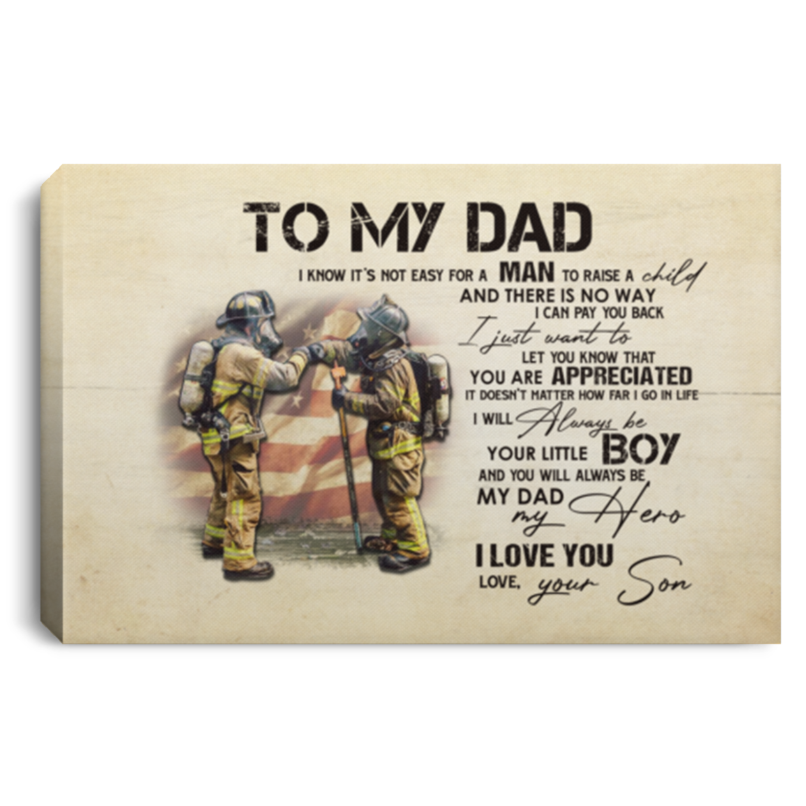 To My Dad I Know It's Not Easy For A Man To Raise A Child Firefighter Framed Canvas Prints - Unframed Poster, White, 0.75'' Framed Canvas To My Dad I Know It's Not Easy For A Man To Raise A Child Firefighter Framed Canvas Prints - Unframed Poster, White, 0.75'' Framed Canvas