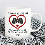 Personalized I Promise To Love You Even When Old And You Till Play Video Games Mug - Funny Custom Video Game Mug